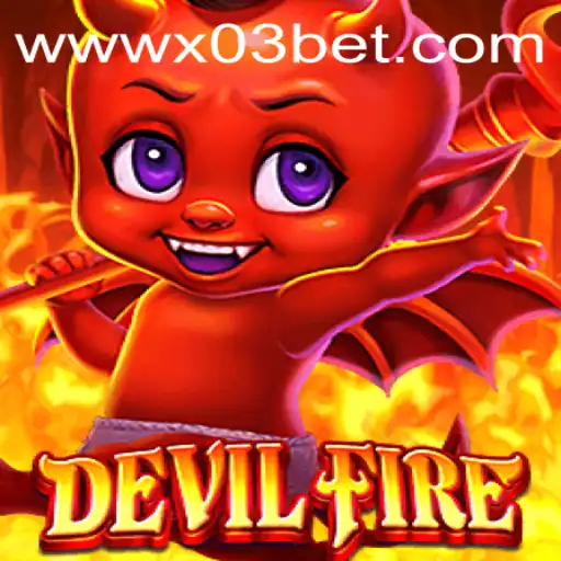 The Enigmatic World of DevilFire: A Deep Dive with X03.bet