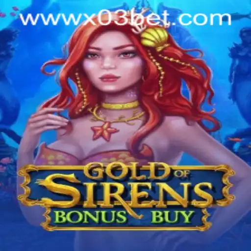 GoldofSirensBonusBuy: Dive into the New Gaming Adventure on X03.bet