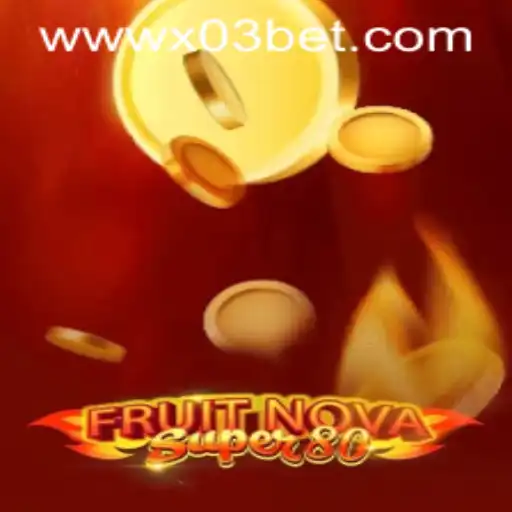 Discover the Exciting World of FruitNovaSuper80 on X03.bet